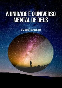 Cover A Unidade É O Universo Mental De Deus (eBook, ePUB)