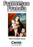 Apresentando Pinturas De Francesco Francia Com Display Tft Programado No Arduino (eBook, PDF)