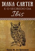 Diana Carter E O Segredo Da Ibis (eBook, ePUB)