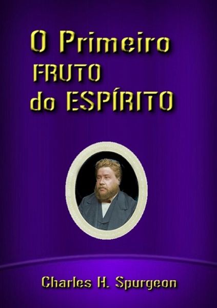 O Primeiro Fruto Do Espírito (eBook, ePUB) O Primeiro Fruto Do Espírito (eBook, ePUB)