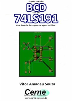 Projeto Contador Bcd Com Ci 74ls191 Com Desenho De Esquema E Layout No Kicad (eBook, PDF) - Souza, Vitor Amadeu