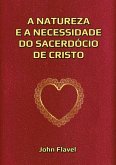 A Natureza E A Necessidade Do Sacerdócio De Cristo (eBook, ePUB)