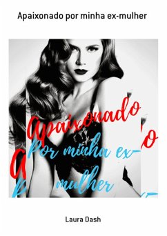 Cover Apaixonado Por Minha Ex-mulher (eBook, PDF)