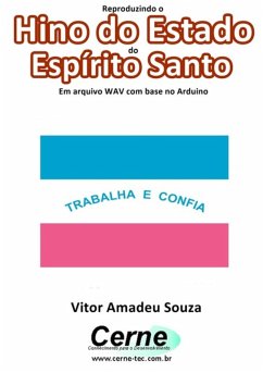 Cover Reproduzindo O Hino Do Estado Do Espírito Santo Em Arquivo Wav Com Base No Arduino (eBook, PDF)