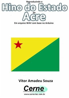 Cover Reproduzindo O Hino Do Estado Do Acre Em Arquivo Wav Com Base No Arduino (eBook, PDF)