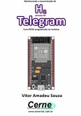 Monitorando A Concentração De H2 Através Do Telegram Com Esp32 Programado Em Arduino (eBook, PDF)