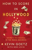 How to Score in Hollywood (eBook, ePUB)