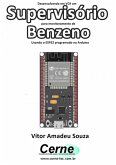 Desenvolvendo Em Vc# Um Supervisório Para Monitoramento De Benzeno Usando O Esp32 Programado No Arduino (eBook, PDF)