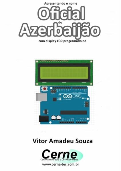 Apresentando O Nome Oficial Do Azerbaijão Com Display Lcd Programado No Arduino (eBook, PDF) Apresentando O Nome Oficial Do Azerbaijão Com Display Lcd Programado No Arduino (eBook, PDF)