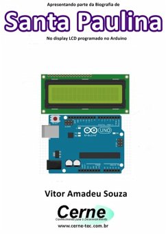 Apresentando Parte Da Biografia De Santa Paulina No Display Lcd Programado No Arduino (eBook, PDF) - Souza, Vitor Amadeu