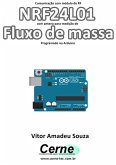 Comunicação Com Módulo De Rf Nrf24l01 Com Antena Para Medição De Fluxo De Massa Programado No Arduino (eBook, PDF)