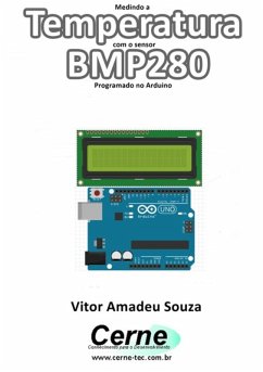 Medindo A Temperatura Com O Sensor Bmp280 Programado No Arduino (eBook, PDF) - Souza, Vitor Amadeu