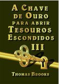 A Chave De Ouro Para Abrir Tesouros Escondidos - Iii (eBook, ePUB)