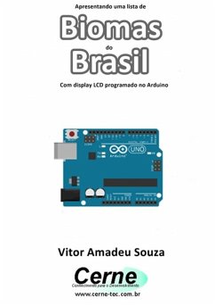 Apresentando Uma Lista De Biomas Do Brasil Com Display Lcd Programado No Arduino (eBook, PDF) - Souza, Vitor Amadeu