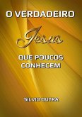 O Verdadeiro Jesus Que Poucos Conhecem (eBook, ePUB)