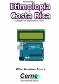 Apresentando A Etimologia Da Costa Rica Com Display Lcd Programado No Arduino (eBook, PDF)