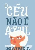 O Céu Não É Azul (eBook, ePUB) O Céu Não É Azul (eBook, ePUB)