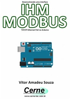 Desenvolvendo Uma Interface Ihm Modbus Tcp/ip Ethernet Poe No Arduino (eBook, PDF) - Souza, Vitor Amadeu