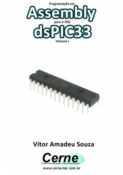 Programação Em Assembly Para O Dsc Dspic33 Volume I (eBook, PDF) - Souza, Vitor Amadeu