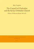 The Council of Chalcedon and the Syriac Orthodox Church. Efforts Of Reconciliation 451-631 (eBook, PDF) The Council of Chalcedon and the Syriac Orthodox Church. Efforts Of Reconciliation 451-631 (eBook, PDF)