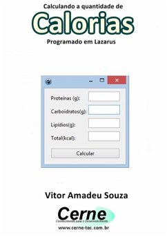 Calculando A Quantidade De Calorias Na Nutrição Programado No Lazarus (eBook, PDF) - Souza, Vitor Amadeu