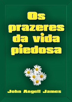 Os Prazeres Da Vida Piedosa (eBook, ePUB) - Dutra, Silvio Os Prazeres Da Vida Piedosa (eBook, ePUB) - Dutra, Silvio
