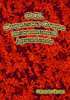 Ogi, Orquestra Grupo Instrumental: Aprendendo (eBook, ePUB) - Torca, Marcelo