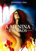 A Menina E O Caos (eBook, ePUB) A Menina E O Caos (eBook, ePUB)