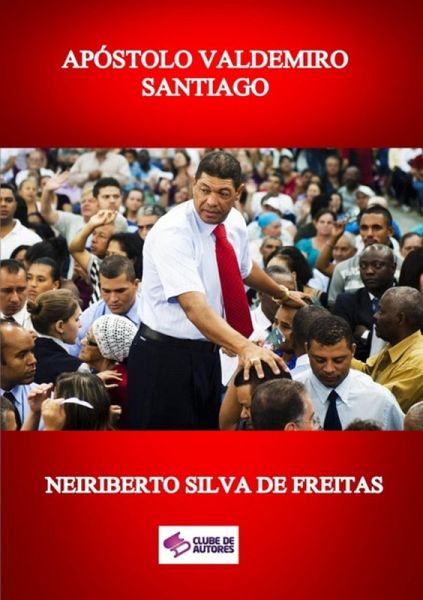 Apóstolo Valdemiro Santiago (eBook, ePUB) Apóstolo Valdemiro Santiago (eBook, ePUB)