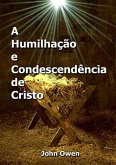 A Humillhação E Condescendência De Cristo (eBook, ePUB)