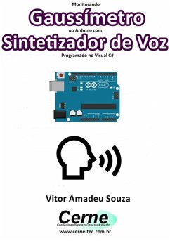 Monitorando Gaussímetro No Arduino Com Sintetizador De Voz Programado No Visual C# (eBook, PDF) - Souza, Vitor Amadeu