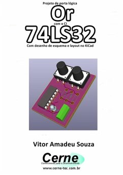 Cover Projeto De Porta Lógica Or Com O Ci 74ls32 Com Desenho De Esquema E Layout No Kicad (eBook, PDF)