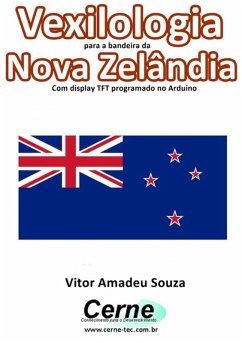 Cover Vexilologia Para A Bandeira Da Nova Zelândia Com Display Tft Programado No Arduino (eBook, PDF)