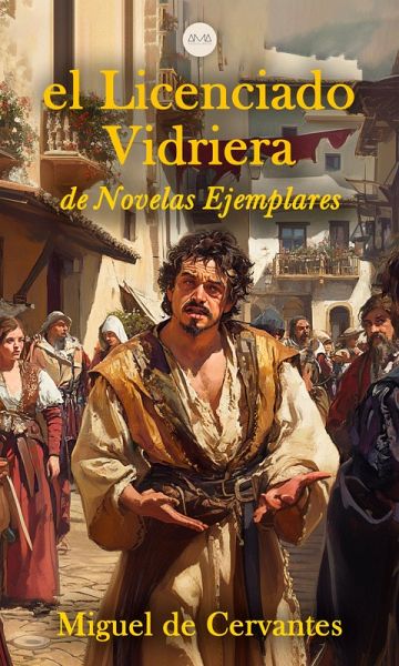 El Licenciado Vidriera (eBook, ePUB) El Licenciado Vidriera (eBook, ePUB)