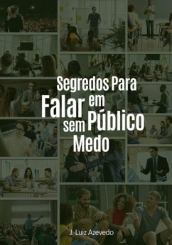 Segredos Para Falar Em Público Sem Medo (eBook, ePUB) - Azevedo, José Luiz