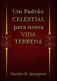 Um Padrão Celestial Para Nossa Vida Terrena (eBook, ePUB)