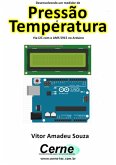 Desenvolvendo Um Medidor De Pressão E Temperatura Via I2c Com O Ams 5915 No Arduino (eBook, PDF)