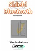 Projetando Um Shield Nodemcu Para Comunicação Bluetooth Usando O Fritzing (eBook, PDF)