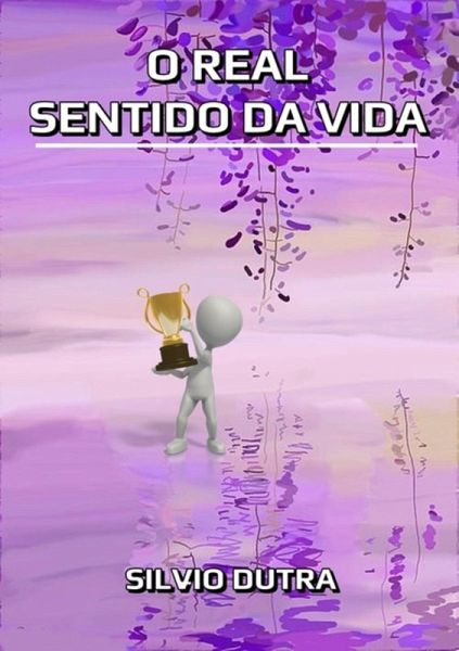 O Real Sentido Da Vida (eBook, ePUB)