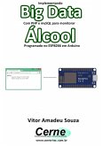 Implementando Big Data Com Php E Mysql Para Monitorar Álcool Programado No Esp8266 Em Arduino (eBook, PDF)