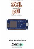 Conectando O Esp8266 Ao Bd Sql Na Web Para Medir Ph Programado Em Arduino (eBook, PDF)