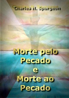 Morte Pelo Pecado E Morte Ao Pecado (eBook, ePUB) - Dutra, Silvio Morte Pelo Pecado E Morte Ao Pecado (eBook, ePUB) - Dutra, Silvio