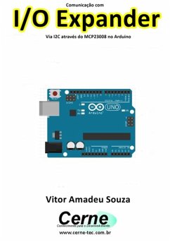 Comunicação Com I/o Expander Via I2c Através Do Mcp23008 No Arduino (eBook, PDF) - Souza, Vitor Amadeu