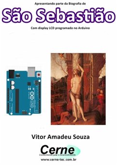 Apresentando Parte Da Biografia De São Sebastião No Display Lcd Programado No Arduino (eBook, PDF) - Souza, Vitor Amadeu