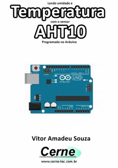 Lendo Umidade E Temperatura Com O Sensor Aht10 Programado No Arduino (eBook, PDF) - Souza, Vitor Amadeu