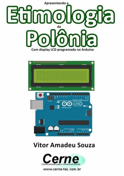 Apresentando A Etimologia Da Polônia Com Display Lcd Programado No Arduino (eBook, PDF)