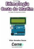 Apresentando A Etimologia Da Costa Do Marfim Com Display Lcd Programado No Arduino (eBook, PDF)