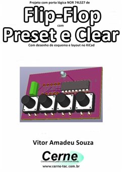 Projeto Com Porta Lógica Nor 74ls27 De Flip-flop Com Preset E Clear Com Desenho De Esquema E Layout No Kicad (eBook, PDF) - Souza, Vitor Amadeu