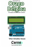Apresentando Um Orago Da Bélgica Com Display Lcd Programado No Arduino (eBook, PDF)