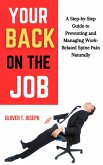 Your Back on the Job: A Step-by-Step Guide to Preventing and Managing Work-Related Spine Pain Naturally (eBook, ePUB)